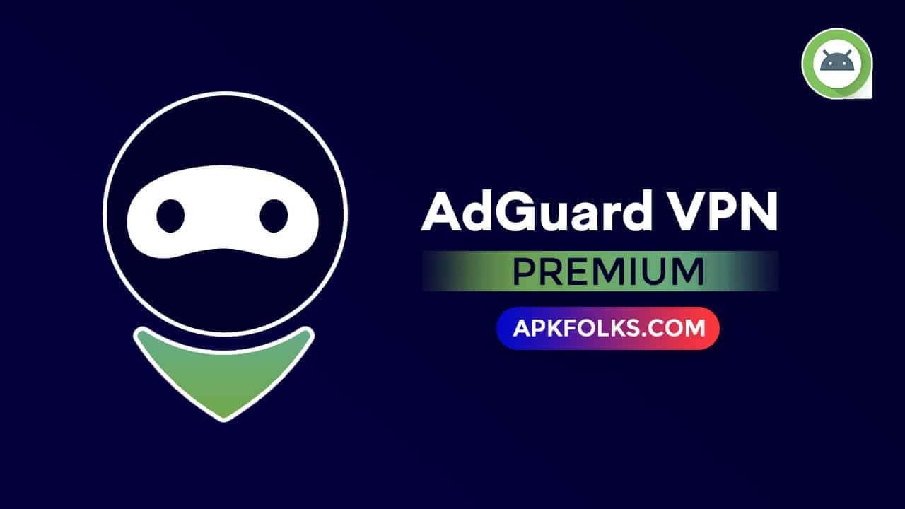 AdGuard VPN Premium APK 2.1.54 Download (Unlocked) 2024